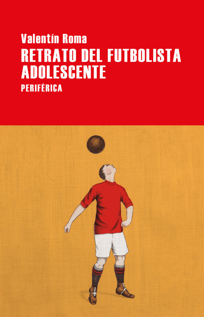 Retrato del futbolista adolescente, de Roma, Valentín | portada del libro