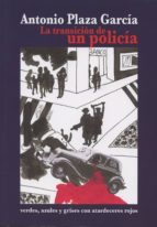 LA TRANSICION DE UN POLICIA, de ANTONIO PLAZA GARCIA | portada del libro