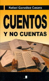 CUENTOS Y NO CUENTAS, de RAFAEL GONZÁLEZ CASERO | portada del libro