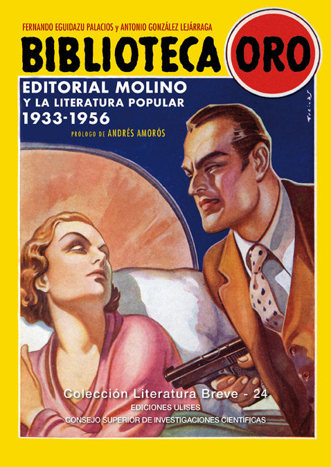 Biblioteca Oro. Editorial Molino y la literatura popular. 1933-1956, de Eguidazu Palacios, Fernando | portada del libro
