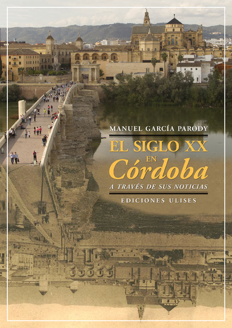 El siglo XX en Córdoba a través de sus noticias, de García Parody, Manuel | portada del libro