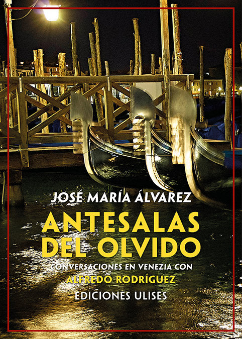 ANTESALAS DEL OLVIDO, de ALVAREZ, JOSE MARIA | portada del libro