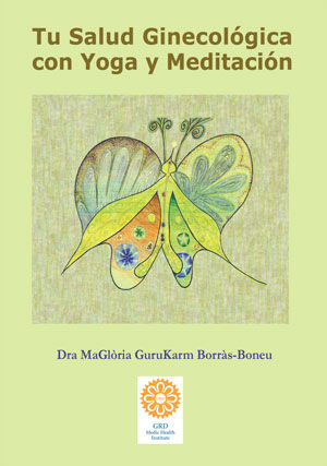 Yoga Kundalini y Meditación para Cuidar tu Salud Ginecológica, de GuruKarm Borràs-Boneu, Dra. MaGlòria | portada del libro