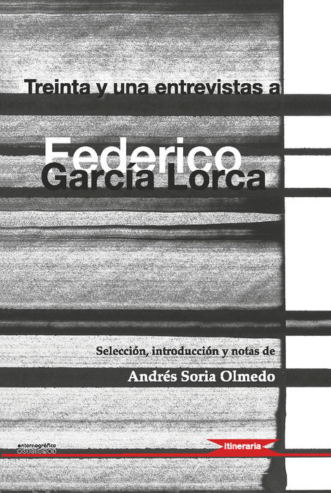 Treinta y una entrevistas a Federico García Lorca, de SORIA OLMEDO, ANDRES (SELC. INTROD. NOTAS) | portada del libro