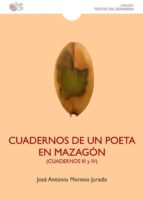 Cuadernos de un poeta en Mazagon cuadernos 3 y 4, de José Antonio Moreno Jurado | portada del libro
