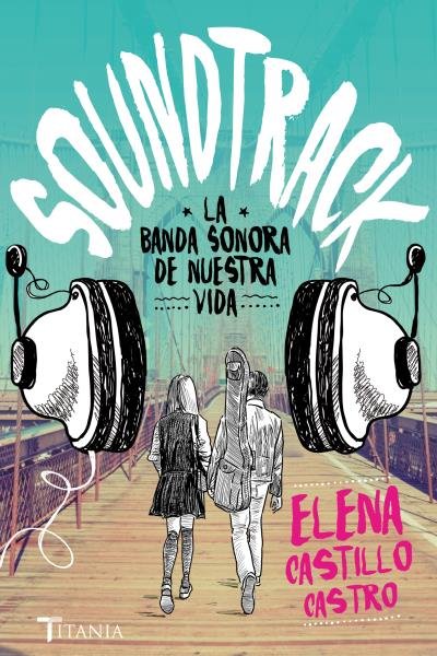 Soundtrack. La banda sonora de nuestra vida, de CASTILLO CASTRO, ELENA | portada del libro