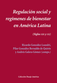 Regulación social y regímenes de bienestar en América Latina, de González Leandri, Ricardo | portada del libro