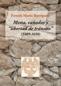 Mesta, cañadas y "libertad de tránsito" (1489-1650), de Marín Barriguete, Fermín | portada del libro