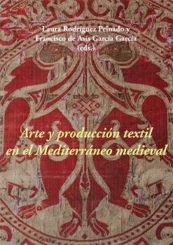 Arte y producción textil en el Mediterráneo medieval, de Varios autores | portada del libro