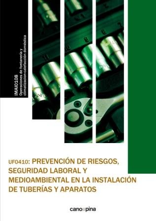 UF0410 Prevención de riesgos , seguridad laboral y medioambiental en la instalación de tuberías y ap, de Cano García, Laura |