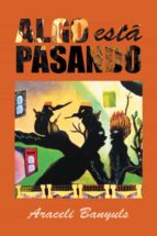 (I.B.D.) ALGO ESTA PASANDO, de ARACELI BANYULS | portada del libro