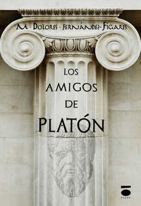Los amigos de Platón, de Fernández-Figares | portada del libro