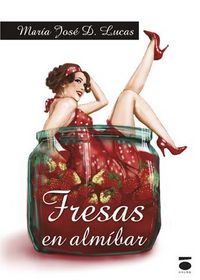 Fresas en almíbar, de Díez Lucas, María José | portada del libro