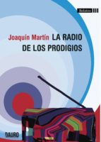 LA RADIO DE LOS PRODIGIOS, de JOAQUIN MARTIN | portada del libro