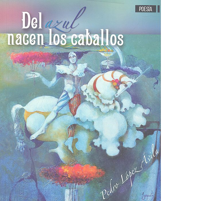 DEL AZUL NACEN LOS CABALLOS, de LOPEZ AVILA | portada del libro
