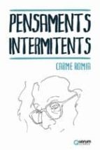 PENSAMENTS INTERMITENTS, de CARME ROMIA | portada del libro
