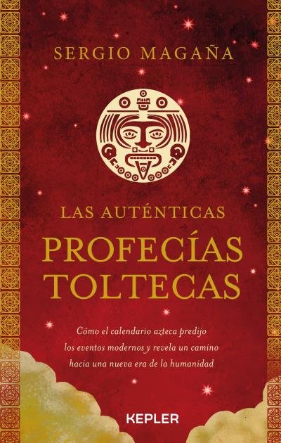 LAS AUTENTICAS PROFECIAS TOLTECAS, de MAGAÑA, SERGIO | portada del libro