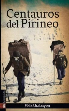 Centauros del Pirineo, de Urabayen Guindo, Félix | portada del libro