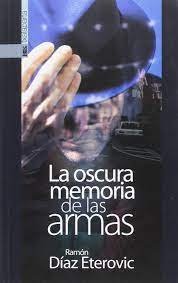 La oscura memoria de las armas, de Díaz Eterovic, Ramón | portada del libro