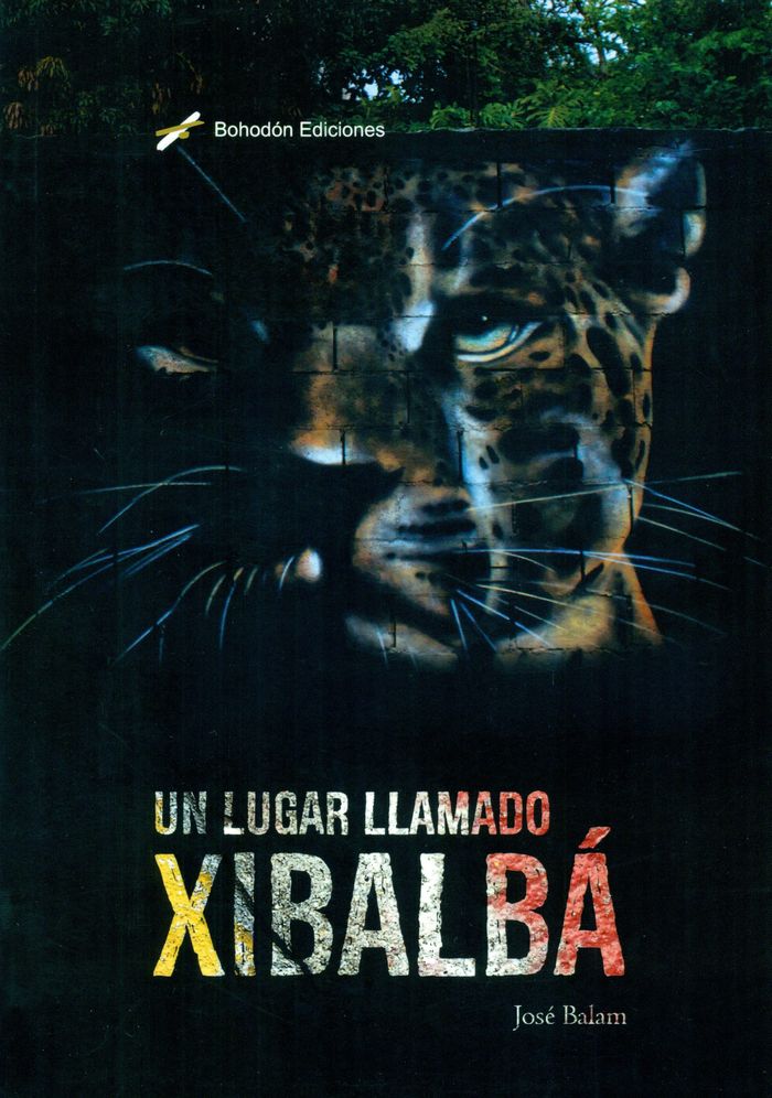 Un lugar llamado Xibalbá, de José Balam | portada del libro