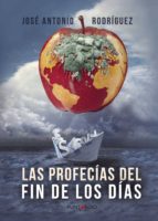 Las profecías del fin de los días, de JOSE ANTONIO RODRIGUEZ GARCIA | portada del libro
