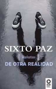 Relatos de la otra realidad, de Paz Wells, Sixto | portada del libro