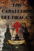 LOS CABALLEROS DEL DRAGON, de ANTONIO JOSE ROJAS LOPEZ | portada del libro