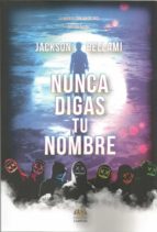 Nunca digas tu nombre, de JACKSON BELLAMI | portada del libro