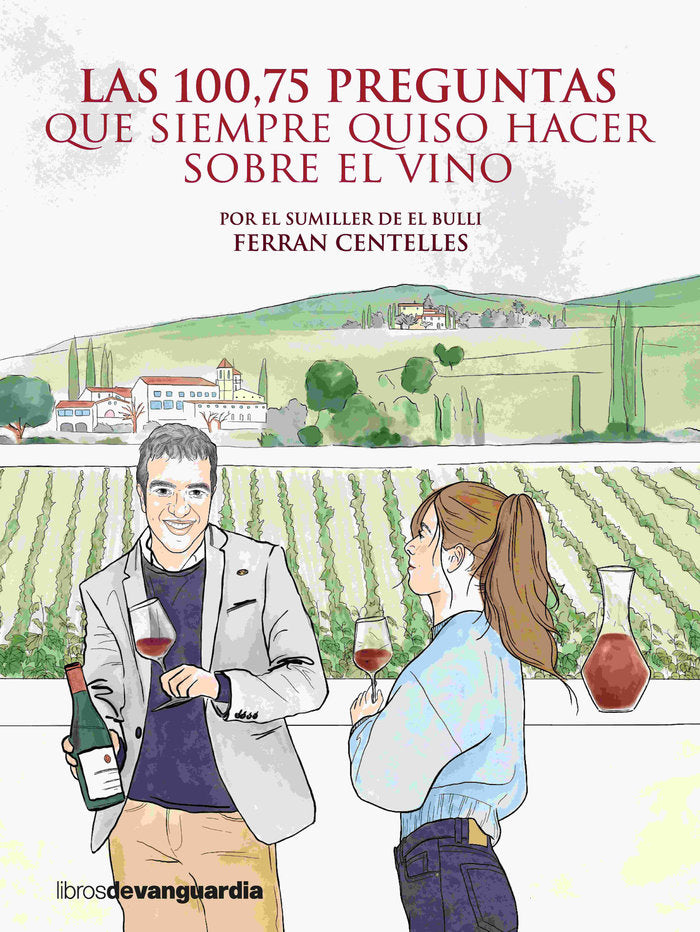 Las 100,75 preguntas que siempre quiso hacer sobre el vino, de Centelles, Ferran | portada del libro