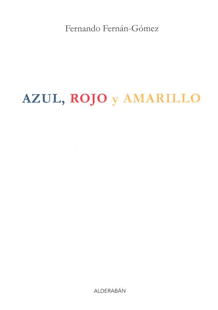 Azul, rojo y amarillo, de Fernán-Gómez, Fernando | portada del libro