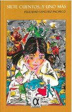 SIETE CUENTOS...Y UNO MAS, de Felicidad Sánchez-Pacheco | portada del libro