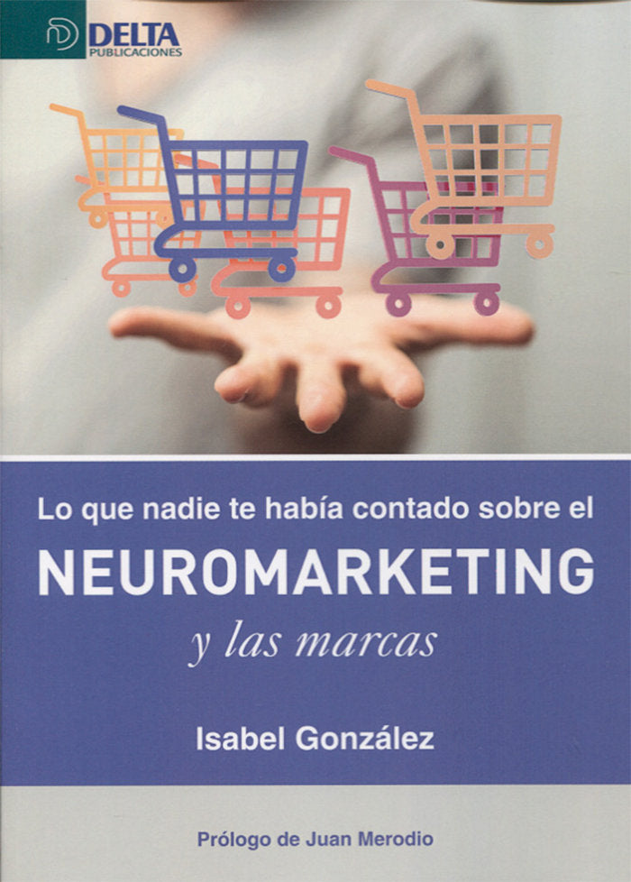 Lo que nadie te había contado sobre el Neuromarketing y las Marcas, de González Sánchez, María Izabel | portada del libro