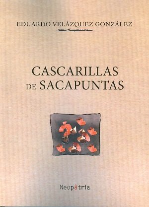 Cascarillas de sacapuntas, de Velázquez González, Eduardo | portada del libro
