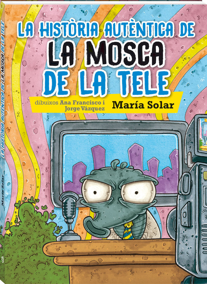 LA HISTORIA AUTENTICA DE LA MOSCA DE LA TELE, de SOLAR, MARIA | portada del libro
