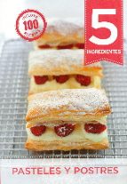 5 INGREDIENTES - PASTELES Y POSTRES, de Varios autores | portada del libro