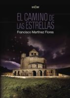EL CAMINO DE LAS ESTRELLAS, de FRANCISCO MARTINEZ FLORES | portada del libro