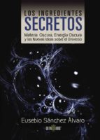 Los ingredientes secretos, de EUSEBIO SANCHEZ ALVARO | portada del libro