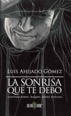 LA SONRISA QUE TE DEBO, de LUIS AHIJADO GOMEZ | portada del libro
