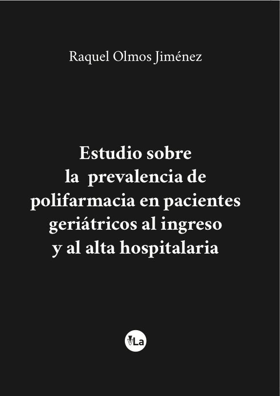 Estudio sobre la prevalencia de polifarmacia en pacientes geriátricos al ingreso y al alta hospitala, de Olmos Jiménez, Raque