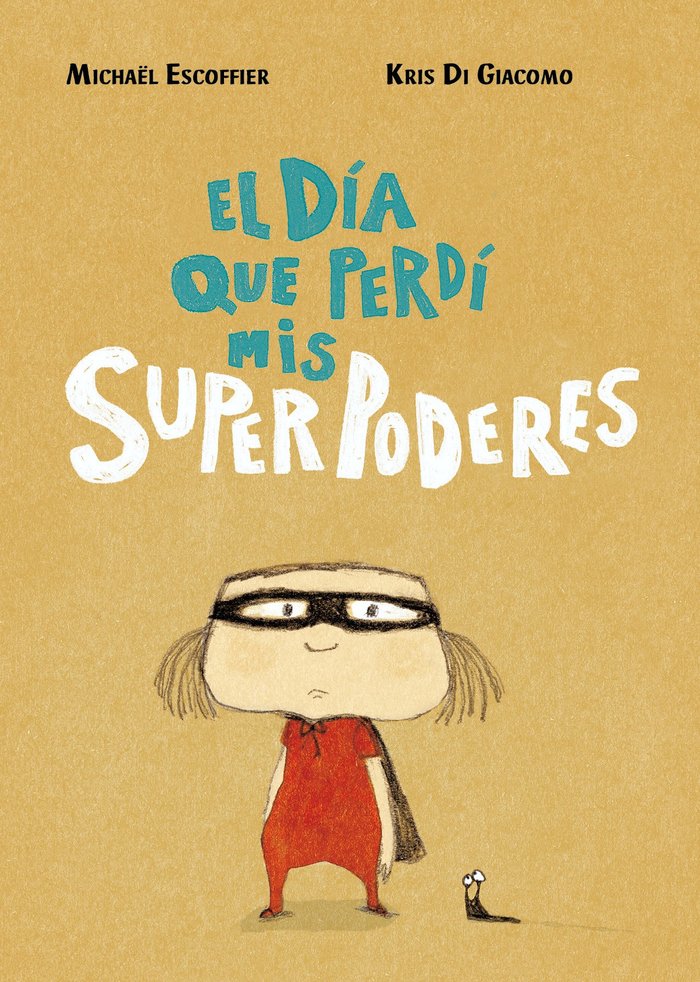 EL DIA QUE PERDI MIS SUPERPODERES, de ESCOFFIER, MICHÄEL | portada del libro