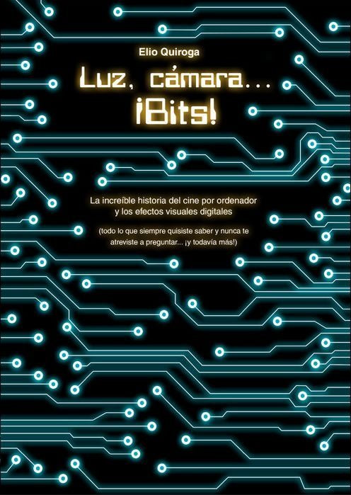 Luz, cámara...¡bits!, de ELIO QUIROGA | portada del libro