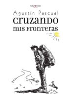 Cruzando mis fronteras, de AGUSTIN PASCUAL A | portada del libro