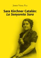 Sara Kirchner Catalán: La Senyoreta Sara, de JORDI VIDAL PLA | portada del libro