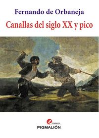 Canallas del siglo XX y pico, de de Orbaneja Aragón | portada del libro