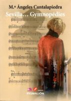 SEVILLA...GYMNOPEDIES, de M. ANGELES CATALAPIEDRA | portada del libro
