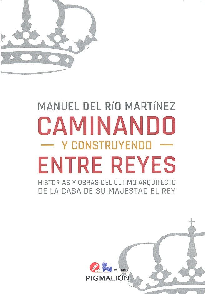 Caminando y construyendo entre reyes, de Del río Martínez | portada del libro