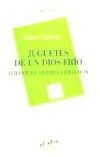 JUGUETES DE UN DIOS FRÍO, de URRUTIA GÓMEZ | portada del libro