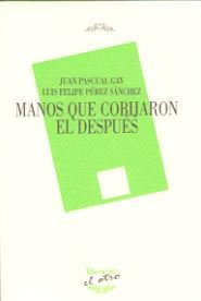 Manos que cobijaron el después, de Pascual Gay | portada del libro