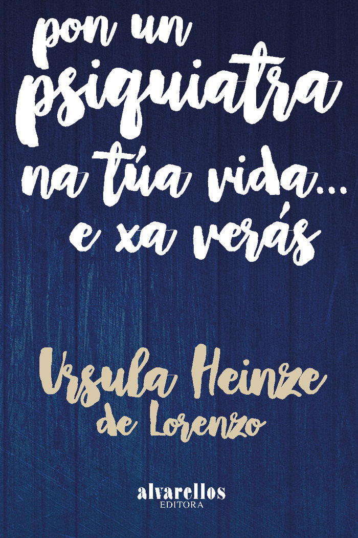 PON UN PSIQUIATRA NA TÚA VIDA... E XA VERÁS, de Heinze de Lorenzo, Úrsula | portada del libro