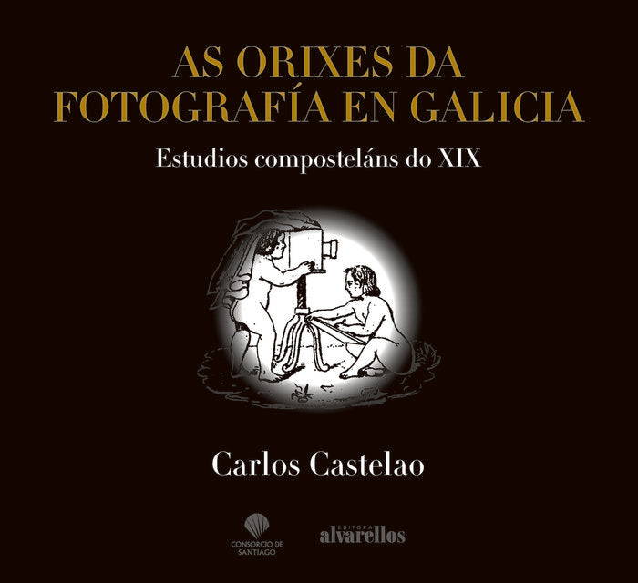 AS ORIXES DA FOTOGRAFÍA EN GALICIA, de Iglesias Castelao, Carlos | portada del libro
